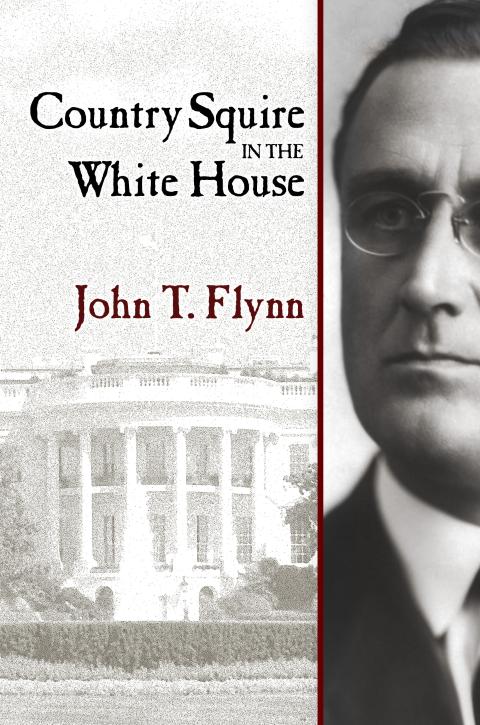 Country Squire in the White House by John T. Flynn Country Squire in the White House by John T. Flynn